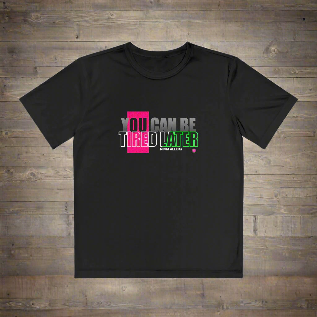 You Can Be Tired Later, Ninja All Day - Youth Performance Competitor Tee